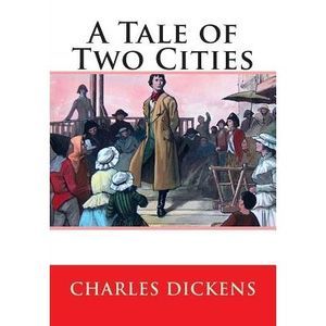 A Tale of Two Cities -- Charles Dickens